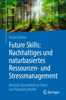 Abbildung von Köhler | Future Skills: Nachhaltiges und naturbasiertes Ressourcen- und Stressmanagement | 1. Auflage | 2025 | beck-shop.de