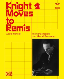 Abbildung von Honold | Knight Moves to Remis. The Chess Games of Marcel Duchamp – Art History and Chess Analysis Combined in One Volume | 1. Auflage | 2026 | beck-shop.de