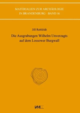 Abbildung von Rehfeldt | Die Ausgrabungen Wilhelm Unverzagts auf dem Lossower Burgwall | 1. Auflage | 2025 | beck-shop.de