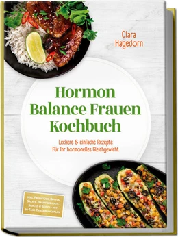 Abbildung von Hagedorn | Hormon Balance Frauen Kochbuch: Leckere & einfache Rezepte für Ihr hormonelles Gleichgewicht - inkl. Frühstück, Bowls, Salate, Hauptgerichte, Snacks & Süßes - mit 30-Tage-Ernährungsplan | 1. Auflage | 2025 | beck-shop.de