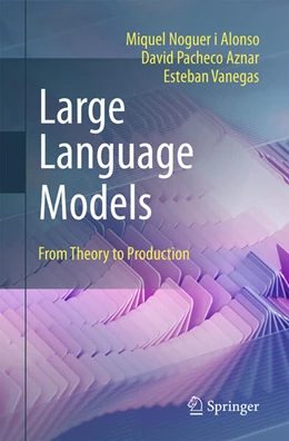 Abbildung von Noguer i Alonso / Pacheco Aznar | Large Language Models: From Theory to Production | 1. Auflage | 2026 | beck-shop.de