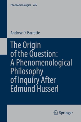 Abbildung von Barrette | The Origin of the Question: A Phenomenological Philosophy of Inquiry After Edmund Husserl | 1. Auflage | 2026 | beck-shop.de