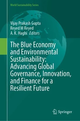Abbildung von Gupta / Reyed | The Blue Economy and Environmental Sustainability: Advancing Global Governance, Innovation, and Finance for a Resilient Future | 1. Auflage | 2026 | beck-shop.de