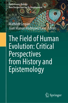 Abbildung von Lequin / Caso | The Field of Human Evolution: Critical Perspectives from History and Epistemology | 1. Auflage | 2026 | beck-shop.de