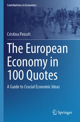 Abbildung von Peicuti | The European Economy in 100 Quotes | 1. Auflage | 2025 | beck-shop.de