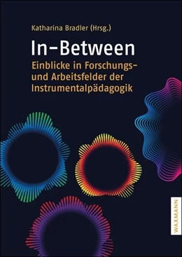 Abbildung von Bradler | In-Between – Einblicke in Forschungs- und Arbeitsfelder der Instrumentalpädagogik | 1. Auflage | 2025 | beck-shop.de
