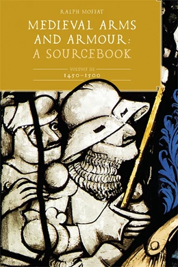 Abbildung von Moffat | Medieval Arms and Armour: A Sourcebook. Volume III: 1450-1500 | 1. Auflage | 2026 | 14 | beck-shop.de