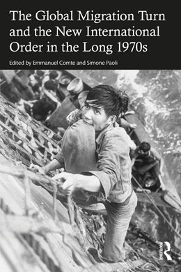 Abbildung von Comte / Paoli | The Global Migration Turn and the New International Order in the Long 1970s | 1. Auflage | 2026 | beck-shop.de