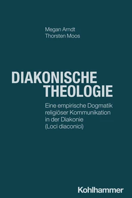 Abbildung von Arndt / Moos | Diakonische Theologie | 1. Auflage | 2025 | beck-shop.de