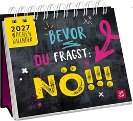 Abbildung von Groh Verlag | Mini-Wochenkalender 2027: Bevor du fragst: Nö! | 1. Auflage | 2026 | beck-shop.de