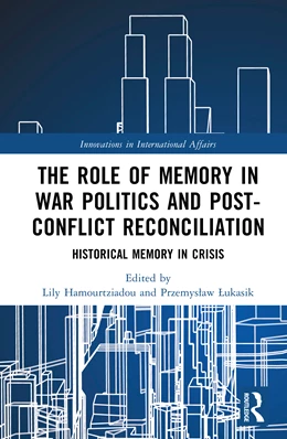 Abbildung von Hamourtziadou / Lukasik | The Role of Memory in War Politics and Post-Conflict Reconciliation | 1. Auflage | 2026 | beck-shop.de