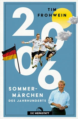 Abbildung von Frohwein | 2006. Sommermärchen des Jahrhunderts | 1. Auflage | 2026 | beck-shop.de