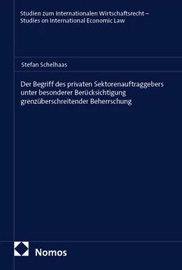 Abbildung von Schelhaas | Der Begriff des privaten Sektorenauftraggebers unter besonderer Berücksichtigung grenzüberschreitender Beherrschung | 1. Auflage | 2025 | 45 | beck-shop.de