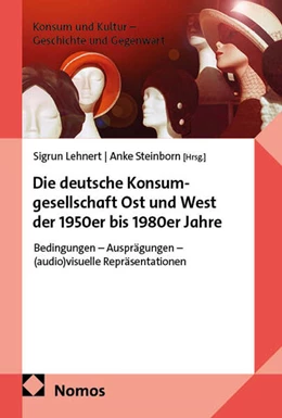 Abbildung von Lehnert / Steinborn | Die deutsche Konsumgesellschaft Ost und West der 1950er bis 1980er Jahre | 1. Auflage | 2026 | 1 | beck-shop.de