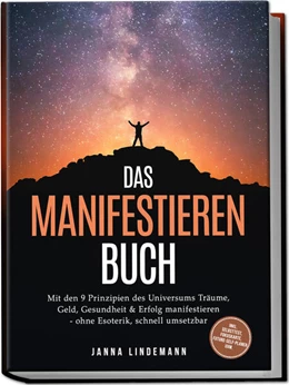 Abbildung von Lindemann | Das Manifestieren Buch: Mit den 9 Prinzipien des Universums Träume, Geld, Gesundheit & Erfolg manifestieren - ohne Esoterik, schnell umsetzbar - inkl. Selbsttest, Fokuskarte, Future-Self-Planer uvm. | 1. Auflage | 2025 | beck-shop.de