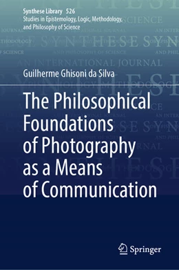 Abbildung von Ghisoni Da Silva | The Philosophical Foundations of Photography as a Means of Communication | 1. Auflage | 2025 | beck-shop.de