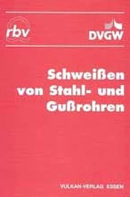 Abbildung von RBV e. V / DVGW e. V | Schweißen von Stahl- und Gußrohren | 1. Auflage | 2016 | beck-shop.de