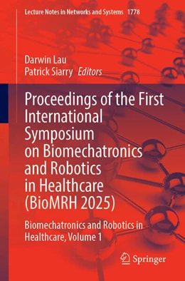 Abbildung von Lau / Siarry | Proceedings of the First International Symposium on Biomechatronics and Robotics in Healthcare (BioMRH 2025) | 1. Auflage | 2026 | beck-shop.de