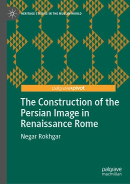 Abbildung von Rokhgar | The Construction of the Persian Image in Renaissance Rome | 1. Auflage | 2026 | beck-shop.de