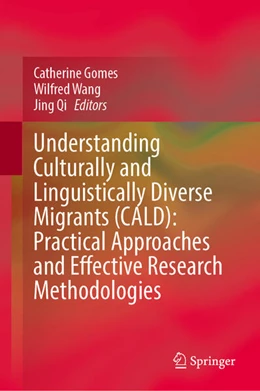 Abbildung von Gomes / Wang | Understanding Culturally and Linguistically Diverse Migrants (CALD): Practical Approaches and Effective Research Methodologies | 1. Auflage | 2026 | beck-shop.de
