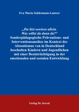 Abbildung von Schürmann-Lanwer | „Du bist sowieso allein. Was willst du dann da?“ Sonderpädagogische Präventions- und Interventionsansätze im Kontext des Absentismus von in Deutschland beschulten Kindern und Jugendlichen mit einer Beeinträchtigung in der emotionalen und sozialen Entwicklung | 1. Auflage | 2026 | 52 | beck-shop.de