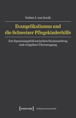 Abbildung von Oordt | Evangelikalismus und die Schweizer Pflegekinderhilfe | 1. Auflage | 2025 | beck-shop.de