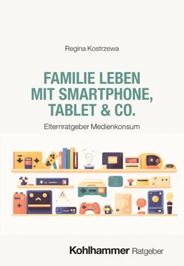 Abbildung von Kostrzewa | Familie leben mit Smartphone, Tablet & Co. | 1. Auflage | 2026 | beck-shop.de