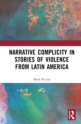Abbildung von Piccini | Narrative Complicity in Stories of Violence from Latin America | 1. Auflage | 2026 | beck-shop.de