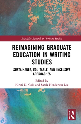Abbildung von Cole / Henderson Lee | Reimagining Graduate Education in Writing Studies | 1. Auflage | 2026 | beck-shop.de