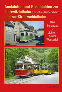 Abbildung von Müller | Anekdoten und Geschichten zur Lockwitztalbahn und zur Kirnitzschtalbahn | 1. Auflage | 2025 | beck-shop.de