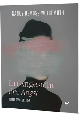 Abbildung von Demoss Wolgemuth | Im Angesicht der Angst | 1. Auflage | 2026 | beck-shop.de