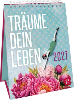Abbildung von Groh Verlag | Wochenkalender 2027: Träume dein Leben | 1. Auflage | 2026 | beck-shop.de