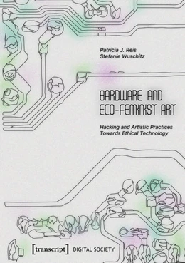 Abbildung von Reis / Wuschitz | Hardware and Eco-Feminist Art | 1. Auflage | 2025 | 81 | beck-shop.de