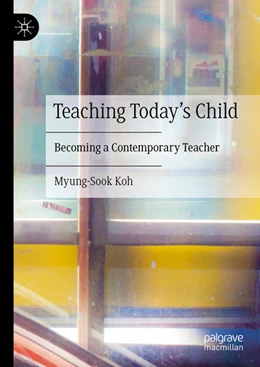 Abbildung von Koh | Teaching Today's Child | 1. Auflage | 2025 | beck-shop.de
