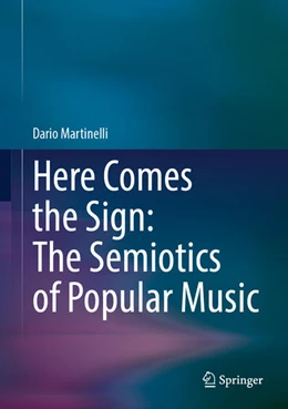 Abbildung von Martinelli | Here Comes the Sign: The Semiotics of Popular Music | 1. Auflage | 2025 | beck-shop.de