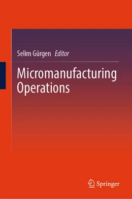 Abbildung von Gürgen | Micromanufacturing Operations | 1. Auflage | 2025 | beck-shop.de
