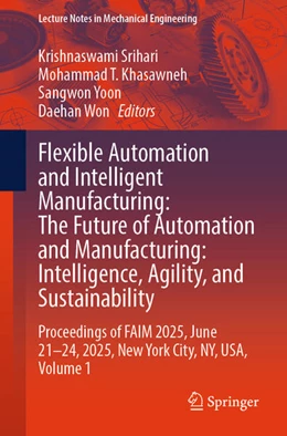 Abbildung von Srihari / Khasawneh | Flexible Automation and Intelligent Manufacturing: The Future of Automation and Manufacturing: Intelligence, Agility, and Sustainability | 1. Auflage | 2025 | beck-shop.de