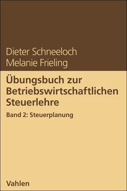 Abbildung von Schneeloch / Frieling | Übungsbuch zur Betriebswirtschaftlichen Steuerlehre Band 2: Steuerplanung | 1. Auflage | 2025 | beck-shop.de
