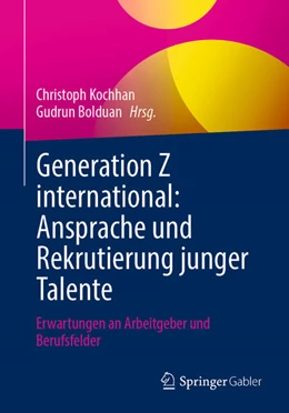 Abbildung von Kochhan / Bolduan | Generation Z international: Ansprache und Rekrutierung junger Talente | 1. Auflage | 2025 | beck-shop.de