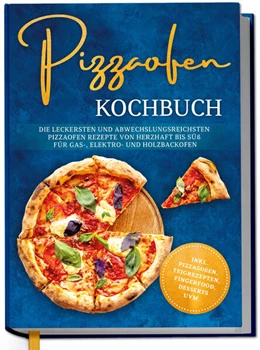 Abbildung von Lentz | Pizzaofen Kochbuch: Die leckersten und abwechslungsreichsten Pizzaofen Rezepte von herzhaft bis süß für Gas-, Elektro- und Holzbackofen | inkl. Pizzasoßen, Teigrezepten, Fingerfood, Desserts uvm. | 1. Auflage | 2026 | beck-shop.de