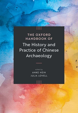 Abbildung von Hein / Lovell | The Oxford Handbook of the History and Practice of Chinese Archaeology | 1. Auflage | 2026 | beck-shop.de