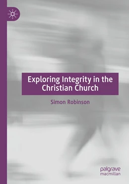 Abbildung von Robinson | Exploring Integrity in the Christian Church | 1. Auflage | 2025 | beck-shop.de