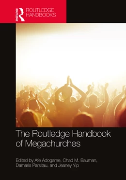 Abbildung von Adogame / Bauman | The Routledge Handbook of Megachurches | 1. Auflage | 2025 | beck-shop.de