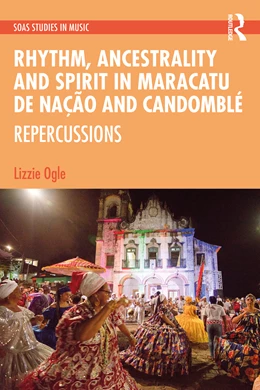Abbildung von Ogle | Rhythm, Ancestrality and Spirit in Maracatu de Nação and Candomblé | 1. Auflage | 2025 | beck-shop.de