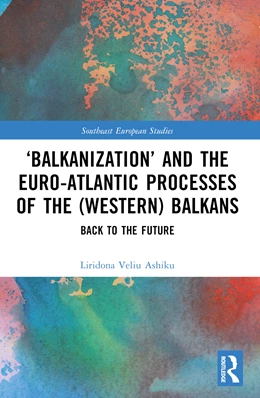 Abbildung von Ashiku | 'Balkanization' and the Euro-Atlantic Processes of the (Western) Balkans | 1. Auflage | 2025 | beck-shop.de