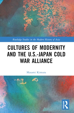 Abbildung von Kimura | Cultures of Modernity and the U.S.-Japan Cold War Alliance | 1. Auflage | 2025 | beck-shop.de