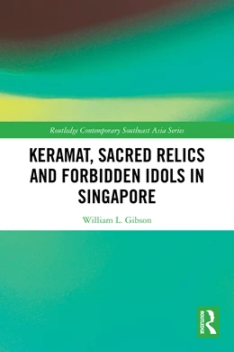 Abbildung von Gibson | Keramat, Sacred Relics and Forbidden Idols in Singapore | 1. Auflage | 2025 | beck-shop.de