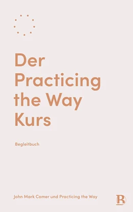 Abbildung von Comer / Practicing the Way | Der Practicing the Way Kurs | 1. Auflage | 2026 | beck-shop.de