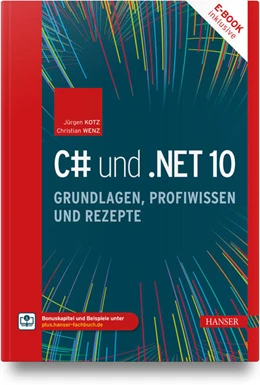 Abbildung von Kotz / Wenz | C# und .NET 10 - Grundlagen, Profiwissen und Rezepte | 1. Auflage | 2026 | beck-shop.de