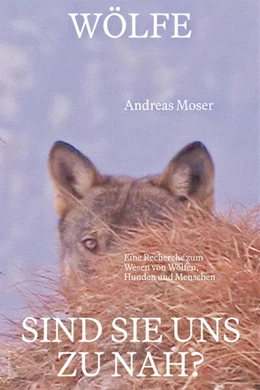 Abbildung von Moser | Wölfe - sind sie uns zu nah? | 1. Auflage | 2026 | beck-shop.de